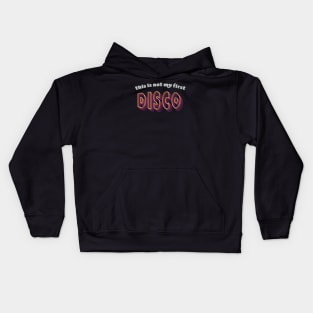 This is not my first disco Kids Hoodie